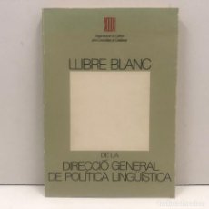 Libros: LIBRO - LLIBRE BLANC DE LA DIRECCIÓ GENERAL DE POLÍTICA LINÜÍSTICA - GENERALITAT DE CATALUNYA. Lote 135826522