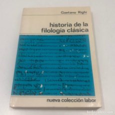 Libros: LIBRO/LLIBRE - HISTORIA DE LA FILOLOGÍA CLÁSICA - GAETANO RIGHI - COLECCIÓN LABOR. Lote 135828266