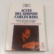 Libros: LIBRO/LLIBRE - ACTES DEL SIMPOSI CARLES RIBA - JAUME MEDINA I ENRIC SULLÀ - 1986. Lote 135829906