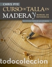 books: Curso de talla en madera y manual de referencia - Pye, Chris