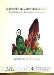 B&uuml;cher: La historia del arte y sus enemigos. Estudios sobre Juan Antonio Ram&iacute;rez: Estudios sobre Juan