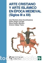 B&uuml;cher: Arte cristiano y arte isl&aacute;mico en &eacute;poca medieval (siglos III a XII) - Monteira Arias, In&eacute;s;Alegre