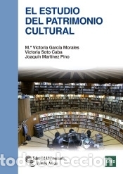 Libros: El estudio del patrimonio cultural - Garc&iacute;a Morales, Mar&iacute;a Victoria;Soto Caba, Victoria;Mart&iacute;nez