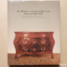 Libros: EL MOBLE A LES ILLES BALEARS. SEGLES XIII-XIX. MARÍA JOSÉ MASSOT RAMIS D´AYREFLOR. MUEBLE ANTIGUO.. Lote 199711503