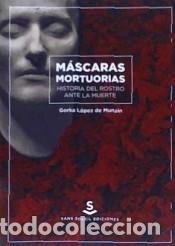 B&uuml;cher: M&aacute;scaras mortuorias. Historia del rostro ante la muerte