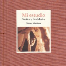 Libros: MARTÍNEZ, NOEMÍ - MI ESTUDIO. SUEÑOS Y REALIDADES - PRIMERA EDICIÓN. Lote 201851293