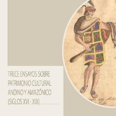 Libros: TRECE ENSAYOS SOBRE PATRIMONIO CULTURAL ANDINO Y AMAZÓNICO S. XVI-XIX - EUNSA 2020. Lote 210664490