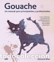Libros: Gouache Un manual para principiantes y profesionales - Aljoscha Blau