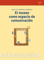 Libros: MUSEO COMO ESPACIO DE COMUNICACION 2/E - HERNANDEZ HERNANDEZ, FRANCISCA - Foto 1