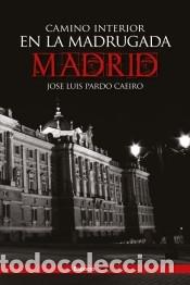 Libros: Madrid-camino interior en la madrugada - JOSE LUIS PARDO CAEIRO