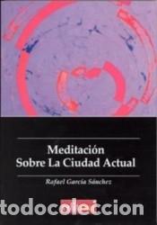 Libros: Meditaci&oacute;n sobre la ciudad actual - Rafael Garcia Sanchez