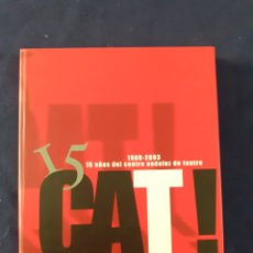 Libros: 15 CAT 15 AÑOS DEL CENTRO ANDALUZ DE TEATRO 1988 - 2003, JUNTA DE ANDALUCIA, ESTADO NUEVO. Lote 291529248
