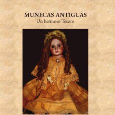Libros: L I B R O MUÑECAS ANTIGUAS - UN HERMOSO TESORO. Lote 309281728