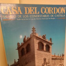 Libros: CASA DEL CORDON, PALACIO DE LOS CONDESTABLES DE CASTILLA, CAJA DE AHORROS MUNICIPAL DE BURGOS, 1987. Lote 319755238