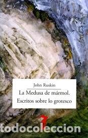 Livros: La Medusa de m&aacute;rmol. Escritos sobre lo grotesco - Ruskin, John