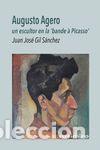 B&uuml;cher: Augusto Agero, un escultor en la bande &agrave; Picasso - Gil S&aacute;nchez, Juan Jos&eacute;