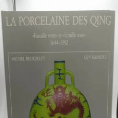 Libros: LA PORCELAINE DES QING. CAMILLE VERTE EL CAMILLE ROSE 1644-1912. M. BEURDELEY Y GUAY RAINDRE. Lote 345945553