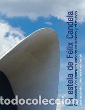 Libros: La estela de F&eacute;lix Candela - ACIO DEL CUETO RUIZ-FUNES, JUAN IGN