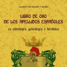 Libros: LIBRO DE ORO DE LOS APELLIDOS ESPAÑOLES: SU ETIMOLOGÍA, GENEALOGÍA Y HERÁLDICA. - DE VILCHES Y MARÍN. Lote 362874935