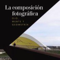Libros: LA COMPOSICIÓN EN LA FOTOGRAFÍA - CABIEDES, CONSUELO. Lote 362896550