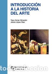 B&uuml;cher: Introducci&oacute;n a la Historia del Arte - L&oacute;pez D&iacute;az, Jes&uacute;s; Aznar Almaz&aacute;n, Yayo