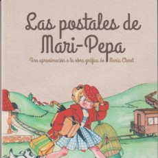 Livres: LAS POSTALES DE MARI PEPA. LA OBRA DE MARÍA CLARET. IMPRESCINDIBLE PARA EL COLECCIONISTA DE POSTAL. Lote 377097419