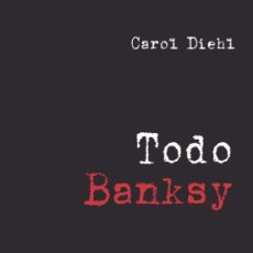 Libros: TODO BANSKY. CAROL DIEHL . NUEVO. Lote 384266499