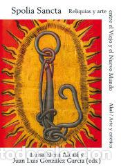 books: Spolia Santa - Alcal&aacute; Donegani, Luisa Elena (coord) Gonz&aacute;lez Garc&iacute;a, Juan Luis (coord)