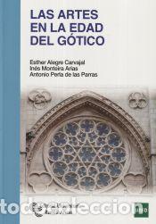 Libros: Las artes en la edad del G&oacute;tico - Alegre Carvajal, Esther;Monteira Arias, In&eacute;s;Perla de las Parras,
