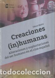 B&uuml;cher: Creaciones (in)humanas. Alteraciones y suplantaciones del ser humano en el cine espa&ntilde;ol - Madrid