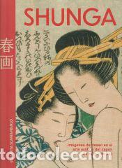 Libri: Shunga: Im&aacute;genes de Deseo en el Arte Er&oacute;tico del Jap&oacute;n de Ayer y de Hoy - Scantamburlo, Elisabetta