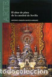 B&uuml;cher: El altar de plata de la catedral de Sevilla - Santos M&aacute;rquez, Antonio Joaqu&iacute;n