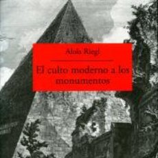 Libros: EL CULTO MODERNO A LOS MONUMENTOS - ALOIS RIEGL