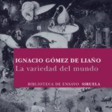 Libros: LA VARIEDAD DEL MUNDO - GÓMEZ DE LIAÑO, IGNACIO (1946- )