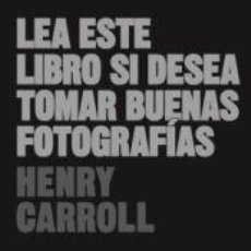 Libros: LEA ESTE LIBRO SI DESEA TOMAR BUENAS FOTOGRAFÍAS (2023) - CARROLL, HENRY