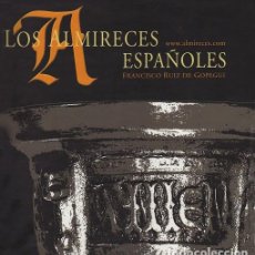 Libros: LOS ALMIRERCES ESPAÑOLES - LIBRO DE MORTEROS - FRANCISCO RUIZ DE GOPEGUI - 2005