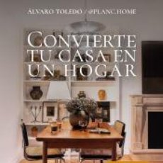 Libros: CONVIERTE TU CASA EN UN HOGAR - ÁLVARO TOLEDO @PLANC.HOME