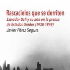 Libri: RASCACIELOS QUE SE DERRITEN: SALVADOR DALÍ Y SU ARTE EN LA PRENSA DE ESTADOS UNIDOS (1930-1949) -