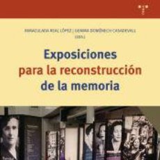 Libros: EXPOSICIONES PARA LA RECONSTRUCCIÓN DE LA MEMORIA - REAL LÓPEZ, INMACULADA; DOMÈNECH CASADEVALL,