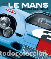 Libros: LE MANS, UN SIGLO DE 24 HORAS - Barazal, Charly