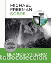 Libros: Michael Freeman sobre blanco y negro - MICHAEL FREEMAN - Foto 1