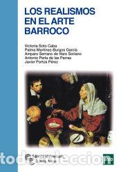 Livres: Los realismos en el Arte del Barroco - Soto Caba, Victoria ; Mart&iacute;nez-Burgos Garc&iacute;a, Palma ;
