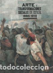Libros: Arte y transformaciones sociales en Espa&ntilde;a 1885-1910 - VARIOS AUTORES