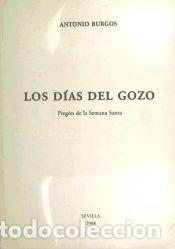 Libros: Los d&iacute;as del Gozo : Preg&oacute;n Semana Santa, 2008 - Burgos, Antonio