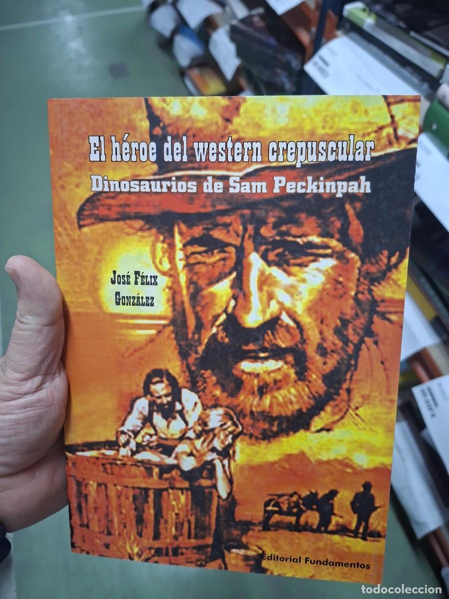 books: El h&eacute;roe del western crepuscular - Gonz&aacute;lez, Jos&eacute; F&eacute;lix