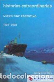 Libros: Historias extraordinarias: Nuevo cine argentino (1999-2008) - Jaime Pena (Ed.)
