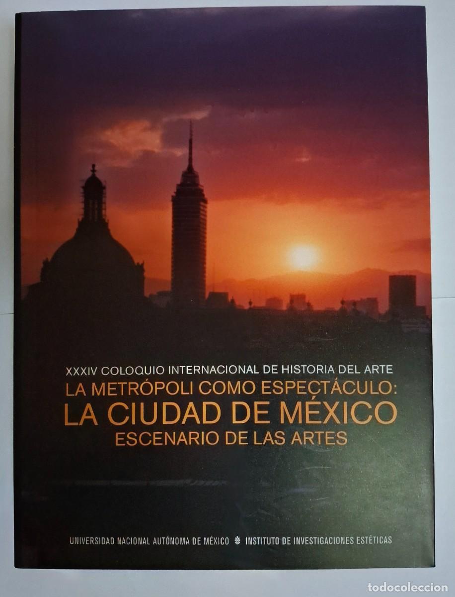 Libros: LA METROPOLI COMO ESPECTACULO: LA CIUDAD DE MEXICO, ESCENARIO DE LAS ARTES