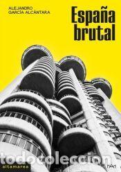 Libros: Espa&ntilde;a brutal - Garc&iacute;a Alc&aacute;ntara, Alejandro