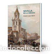 Libros: Sevilla En La Mirada - DONACION LUQUE CABRERA