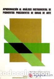 Libros: Aproximaci&oacute;n Al An&aacute;lisis Instrumental de Pigmentos Procedentes de Obras de Arte - D. Conserv. y